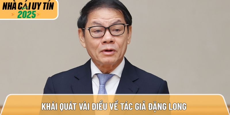 Những đóng góp đặc sắc của tác giả Đặng Long