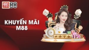 Khuyến mãi M88 – Cơ hội gia tăng vốn hiệu quả và nhanh chóng